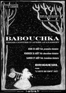 Affiche de Babouchka - trois contes d'Afanassiev, les 25-26-27 août 2022 à Brigueuil avec Jeanne Guillon pour Le Geste qui Conte